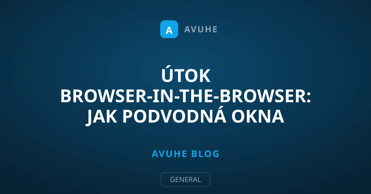 Útok Browser-in-the-Browser: Jak podvodná okna oklamou i experty